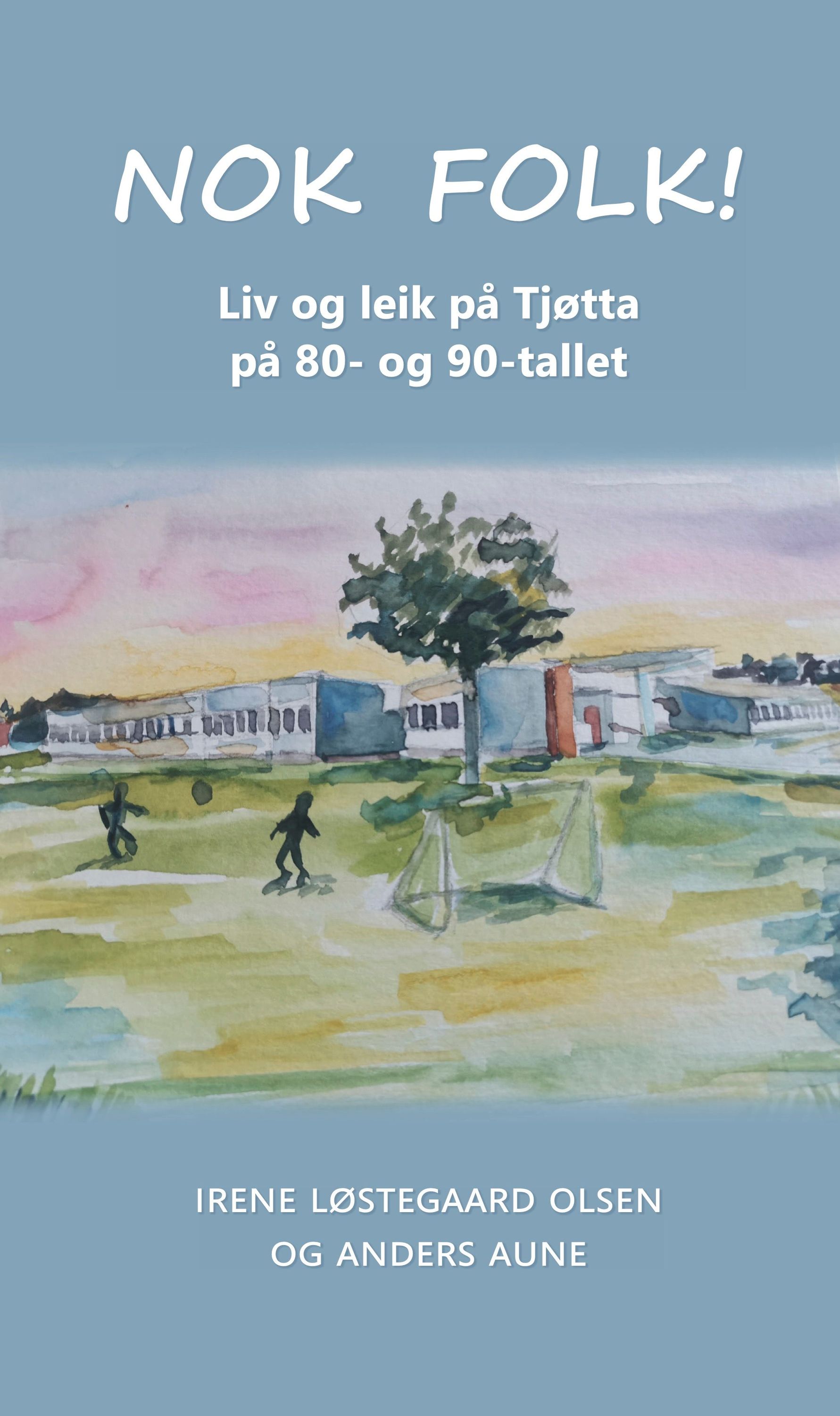 Nok folk! : liv og leik på Tjøtta på 80- og 90-tallet