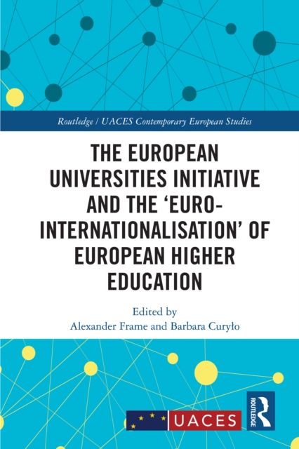 The European Universities Initiative and the ‘Euro-internationalisation’ of European Higher Education