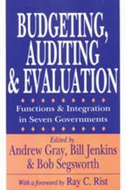 Budgeting, Auditing, and Evaluation : Functions and Integration in Seven Governments