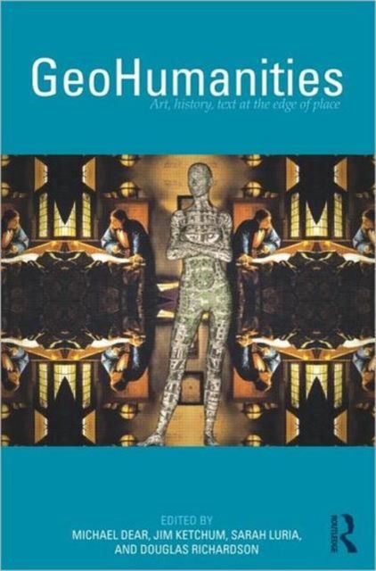 GeoHumanities : Art, History, Text at the Edge of Place