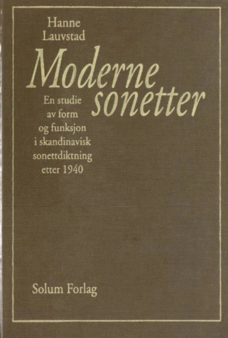 Moderne sonetter : en studie av form og funksjon i skandinavisk sonettdiktning etter 1940