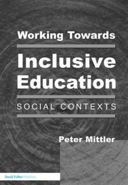 Working Towards Inclusive Education : Social Contexts