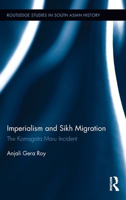 Imperialism and Sikh Migration : The Komagata Maru Incident