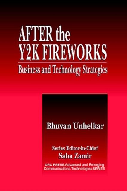 After the Y2K Fireworks : Business and Technology Strategies