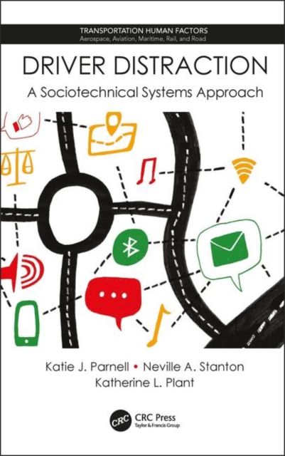 Driver Distraction : A Sociotechnical Systems Approach