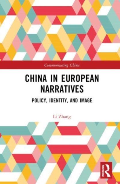 China in European Narratives : Policy, Identity, and Image