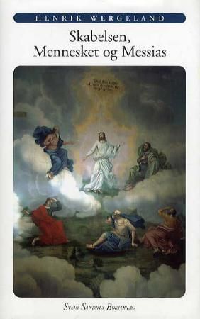 Skabelsen, mennesket og Messias : et digt