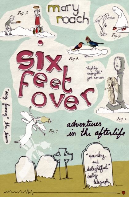 Six Feet Over : Adventures in the Afterlife
