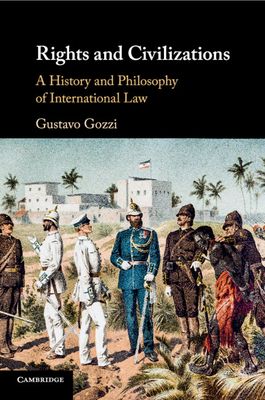 Rights and Civilizations : A History and Philosophy of International Law