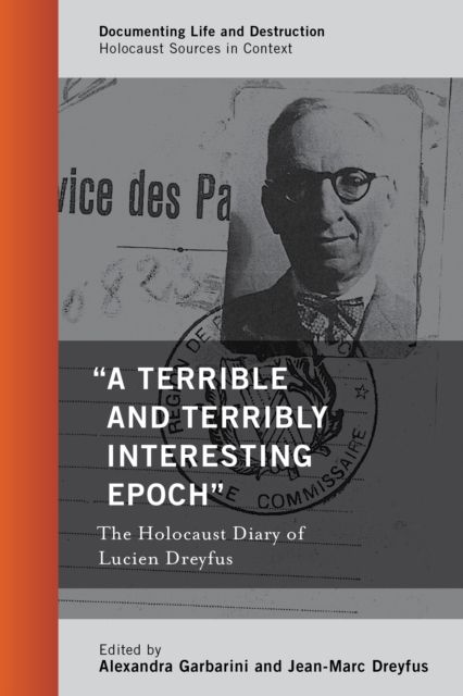 "A Terrible and Terribly Interesting Epoch" : The Holocaust Diary of Lucien Dreyfus