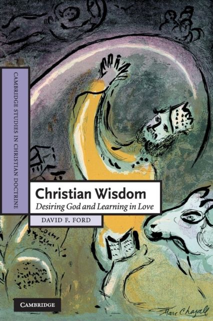 Christian Wisdom : Desiring God and Learning in Love