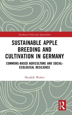 Sustainable Apple Breeding and Cultivation in Germany : Commons-Based Agriculture and Social-Ecological Resilience