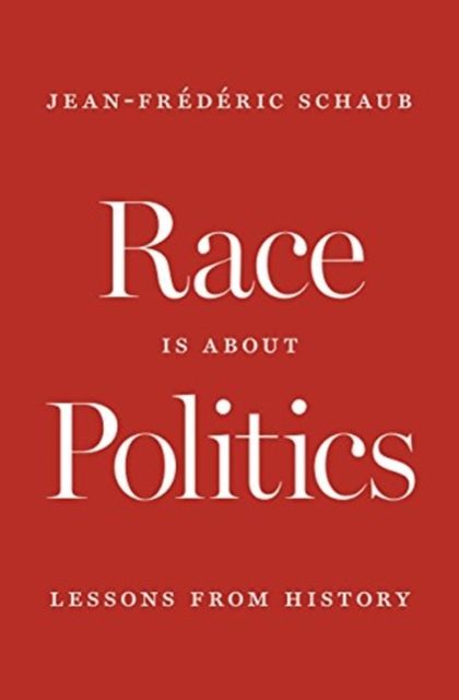 Race Is about Politics : Lessons from History
