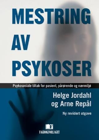 Mestring av psykoser : psykososiale tiltak for pasient, pårørende og nærmiljø