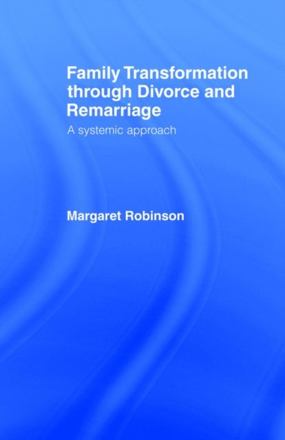 Family Transformation Through Divorce and Remarriage : A Systemic Approach