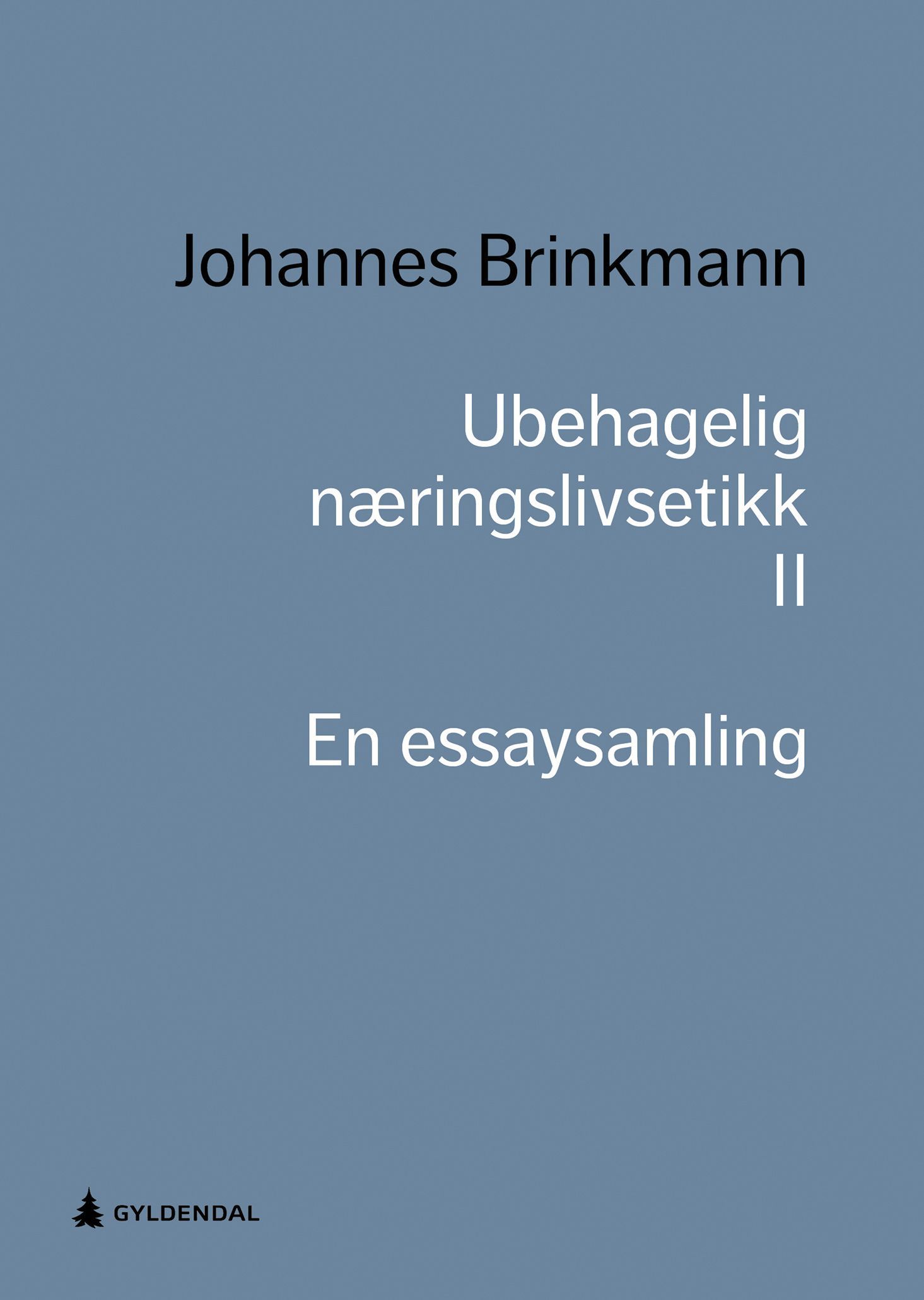 Ubehagelig næringslivsetikk II : en essaysamling