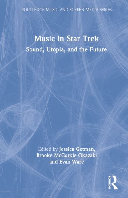 Music in Star Trek : Sound, Utopia, and the Future