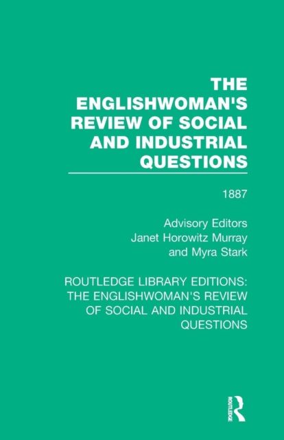 The Englishwoman's Review of Social and Industrial Questions : 1887