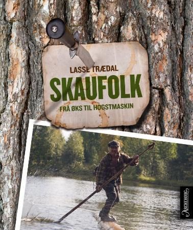 Forsidebilde av Skaufolk : frå øks til hogstmaskin