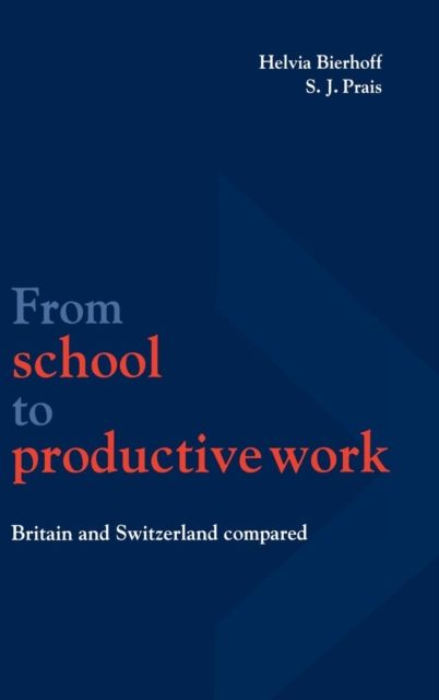 From School to Productive Work : Britain and Switzerland Compared
