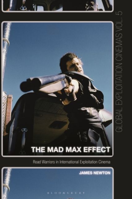 The Mad Max Effect : Road Warriors in International Exploitation Cinema