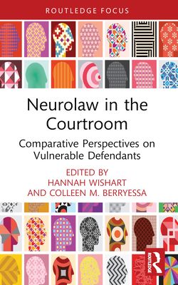 Neurolaw in the Courtroom : Comparative Perspectives on Vulnerable Defendants