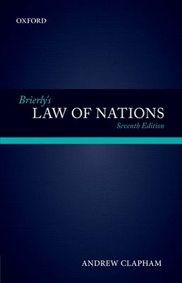 Brierly's Law of Nations : An Introduction to the Role of International Law in International Relations