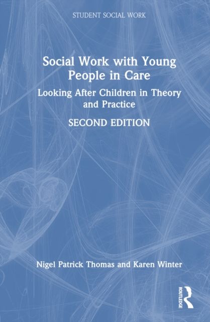 Social Work with Young People in Care : Looking After Children in Theory and Practice