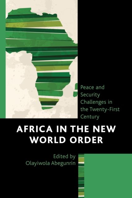 Africa in the New World Order : Peace and Security Challenges in the Twenty-First Century