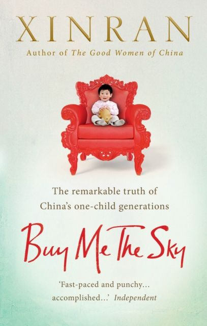Buy Me the Sky : The remarkable truth of China’s one-child generations