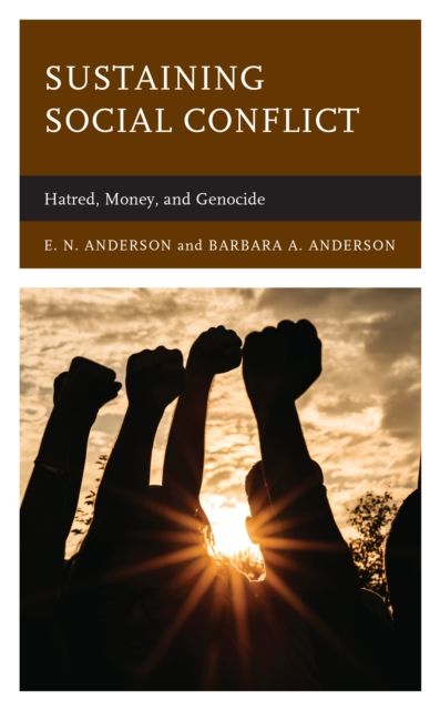 Sustaining Social Conflict : Hatred, Money, and Genocide