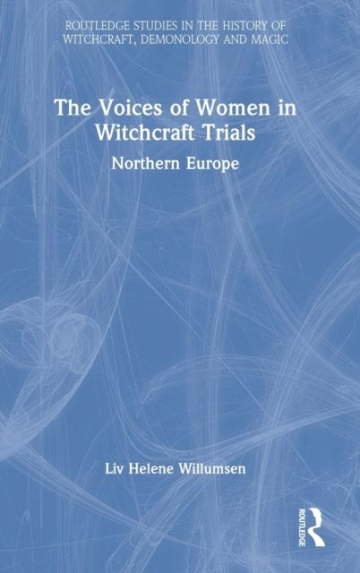 The Voices of Women in Witchcraft Trials : Northern Europe