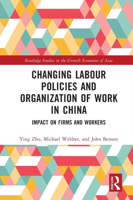 Changing Labour Policies and Organization of Work in China : Impact on Firms and Workers