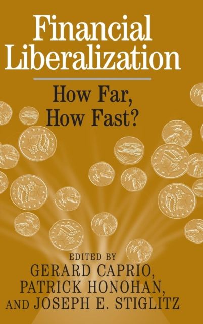 Financial Liberalization : How Far, How Fast?