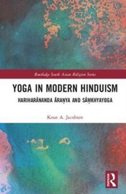 Yoga in Modern Hinduism : Hariharananda Aranya and Samkhyayoga