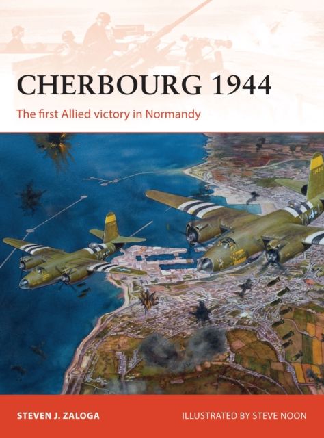 Cherbourg 1944 : The first Allied victory in Normandy