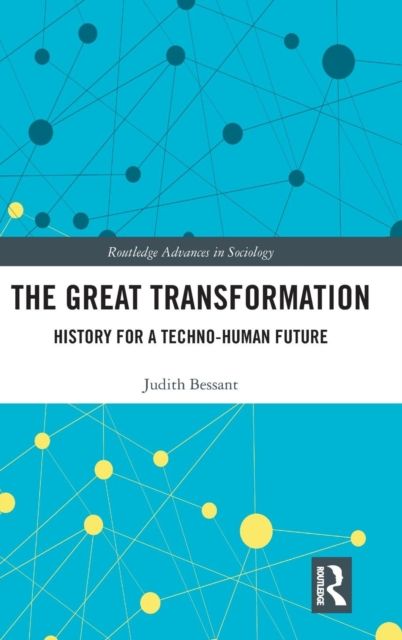 The Great Transformation : History for a Techno-Human Future