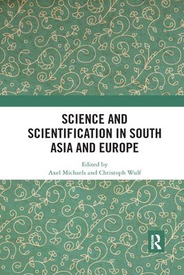 Science and Scientification in South Asia and Europe