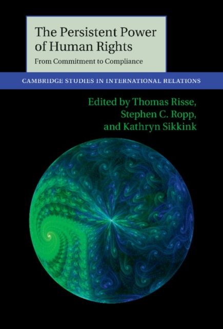 The Persistent Power of Human Rights : From Commitment to Compliance
