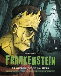 Frankenstein - Kid Classics : The Classic Edition Reimagined Just-for-Kids!