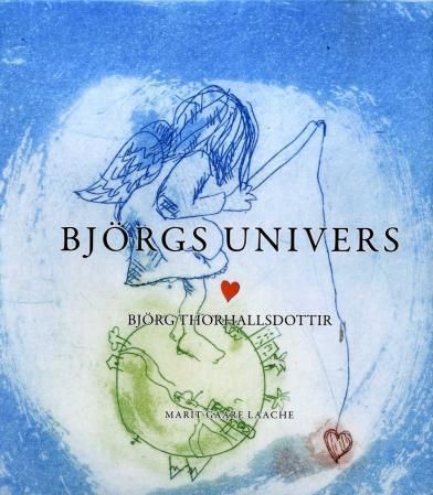 Björgs univers : Björg Thorhallsdottir