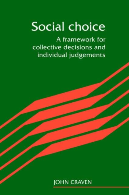 Social Choice : A Framework for Collective Decisions and Individual Judgements