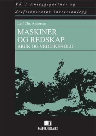 Maskiner og redskap, bruk og vedlikehold