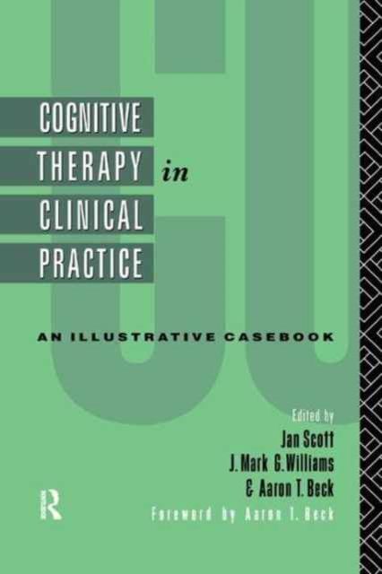Cognitive Therapy in Clinical Practice : An Illustrative Casebook