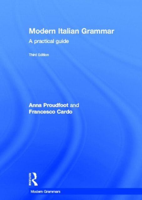 Modern Italian Grammar : A Practical Guide