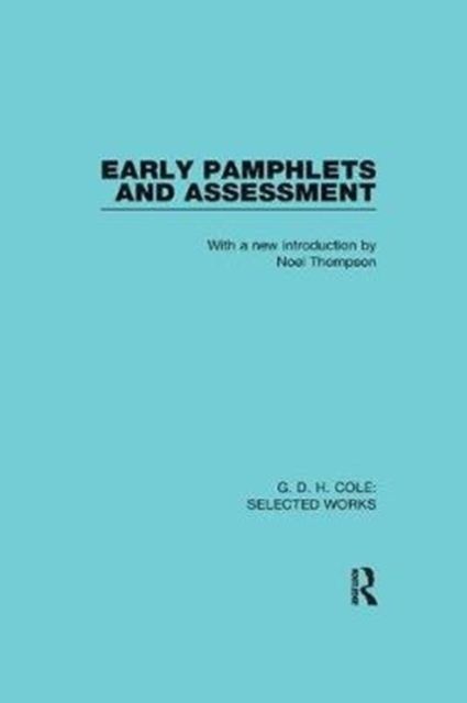 G. D. H. Cole: Early Pamphlets & Assessment (RLE Cole)
