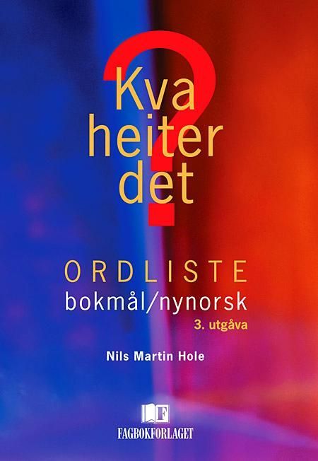 Kva heiter det? : ordliste bokmål-nynorsk