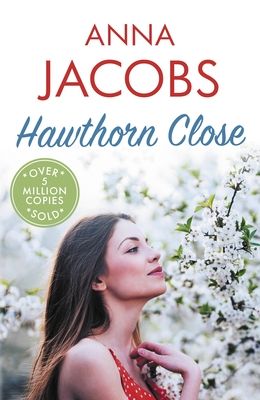 Hawthorn Close : A heartfelt story from the multi-million copy bestselling author Anna Jacobs