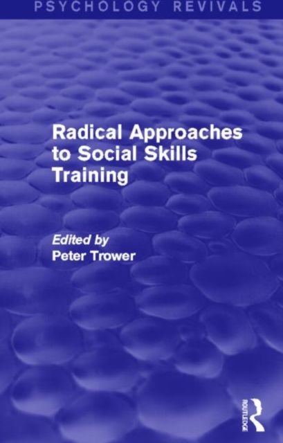 Radical Approaches to Social Skills Training (Psychology Revivals)