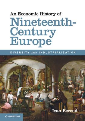 An Economic History of Nineteenth-Century Europe : Diversity and Industrialization